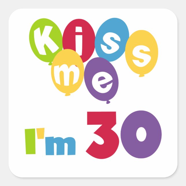 Sticker Carré Kiss Me I'm 30 Anniversaire T-shirts et cadeaux (Devant)