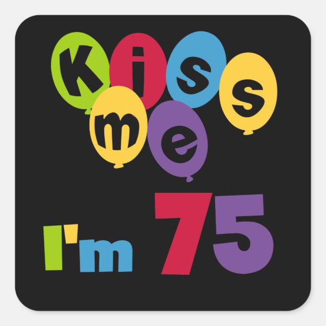 Sticker Carré Kiss Me I'm 75 Anniversaire T-shirts et cadeaux (Devant)