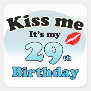 Sticker Carré Kiss me it's my 29th Birthday