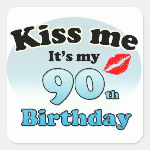 Sticker Carré Kiss me it's my 90th Birthday