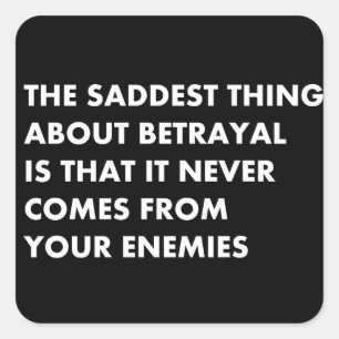 Sticker Carré La chose la plus triste à propos de la trahison es