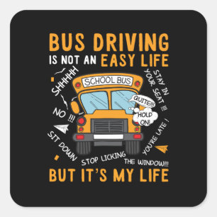 Sticker Carré La conduite en autobus n’est pas une vie facile, m