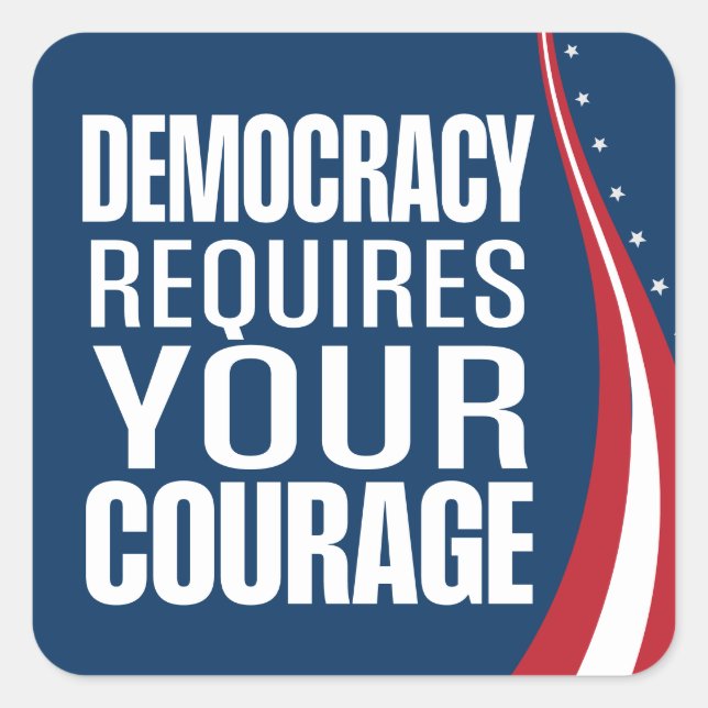 Sticker Carré La démocratie nécessite un courage | Drapeau | (Devant)