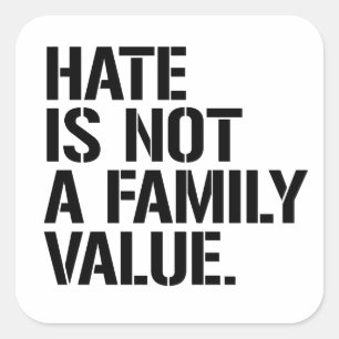 Sticker Carré La haine n'est pas une valeur familiale