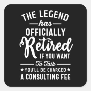 Sticker Carré La Légende A Officiellement Retraité Si Vous Voule