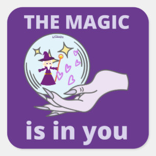 Sticker Carré LA MAGIE EST EN VOUS inspirant idée cadeau