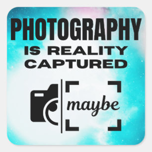 Sticker Carré La photographie est la réalité capturée - Peut-êtr