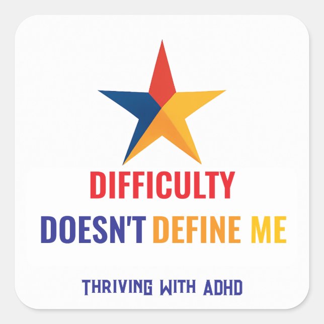 Sticker Carré La prospérité avec la DIFFICULTÉ ADHD* ne me défin (Devant)