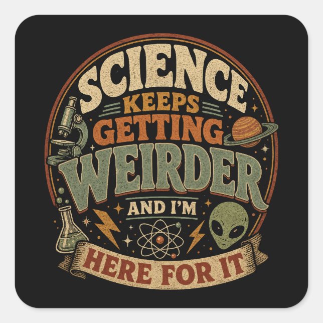 Sticker Carré La science devient de plus en plus bizarre et j'ad (Devant)