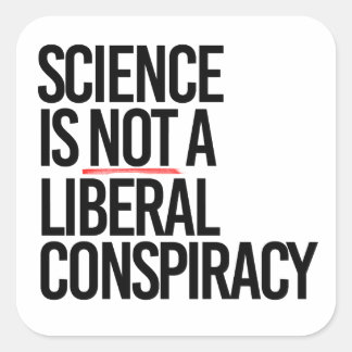 STICKER CARRÉ LA SCIENCE N'EST PAS UNE CONSPIRATION LIBÉRALE