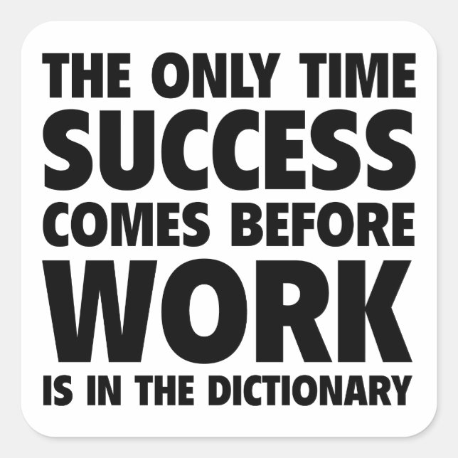 Sticker Carré La Seule Fois Que Le Succès Arrive Avant Que Le Tr (Devant)