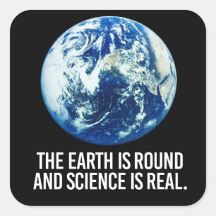 Sticker Carré La terre est ronde et la science est réelle
