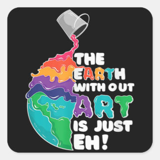 Sticker Carré La Terre sans art n'est qu'EH