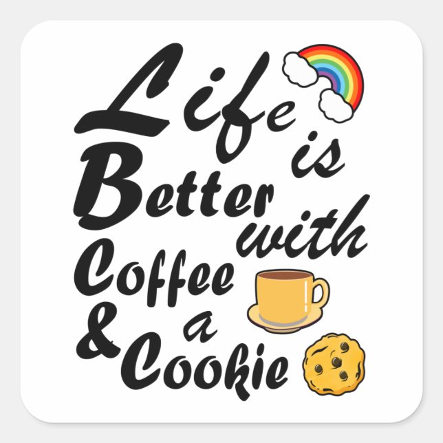 Sticker Carré La Vie Amusante Est Meilleure Avec Café Et Cookie (Devant)