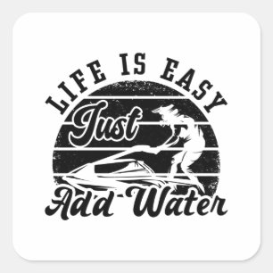 Sticker Carré La Vie Est Facile Juste Ajouter Water Jet Ski Jet