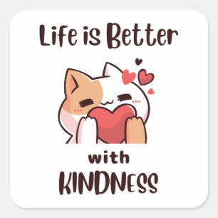 Sticker Carré La vie est meilleure avec de la gentillesse Chat M