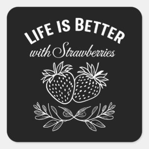 Sticker Carré La Vie Est Meilleure Avec Les Fraises
