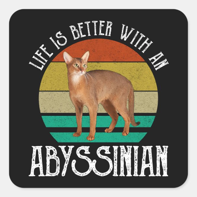 Sticker Carré La Vie Est Meilleure Avec Un Abyssinien (Devant)