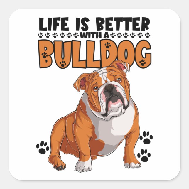 Sticker Carré La Vie Est Meilleure Avec Un Bulldog (Devant)