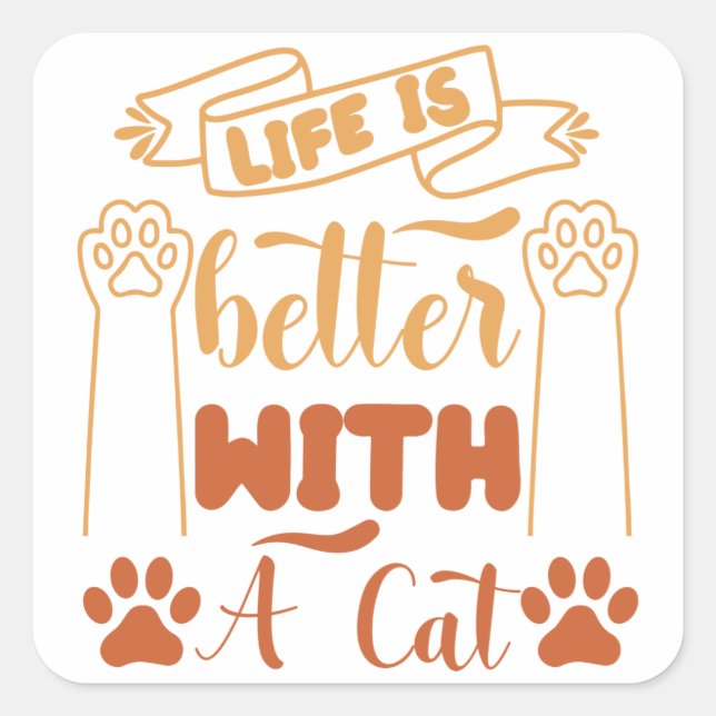 Sticker Carré La vie est meilleure avec un chat (Devant)