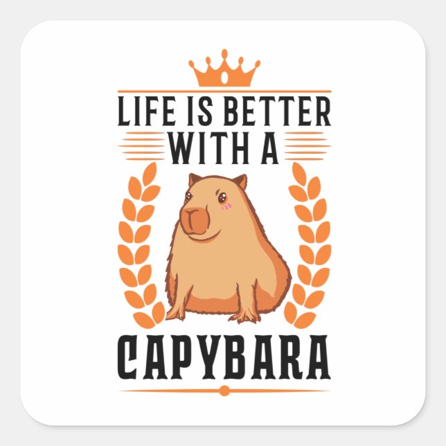 Sticker Carré La Vie Est Meilleure Avec Une Capybara (Devant)