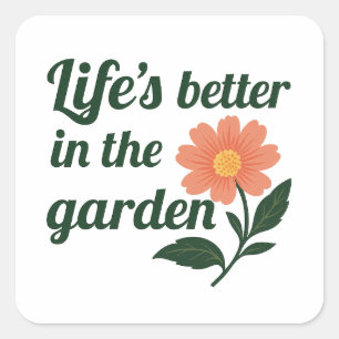 Sticker Carré La vie est meilleure dans un jardin