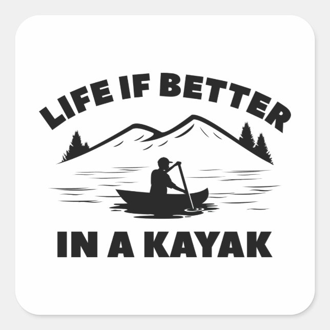 Sticker Carré La Vie Est Meilleure Dans Un Kayak (Devant)