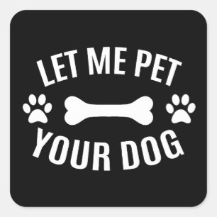 Sticker Carré Laissez-Moi Caresser Votre Chien 