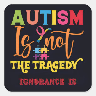Sticker Carré "L'autisme n'est pas la tragédie"