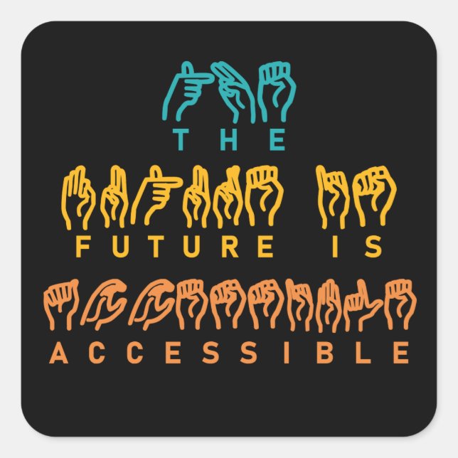 Sticker Carré L'avenir est accessible ASL Sign Language (Devant)