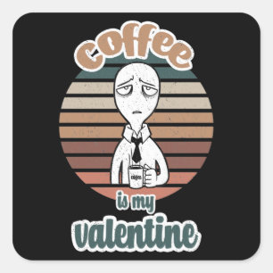 Sticker Carré Le café est ma Saint-Valentin cool cadeau de café