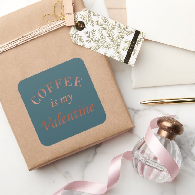 Sticker Carré Le café est ma valentine drôle (Cadeaux)