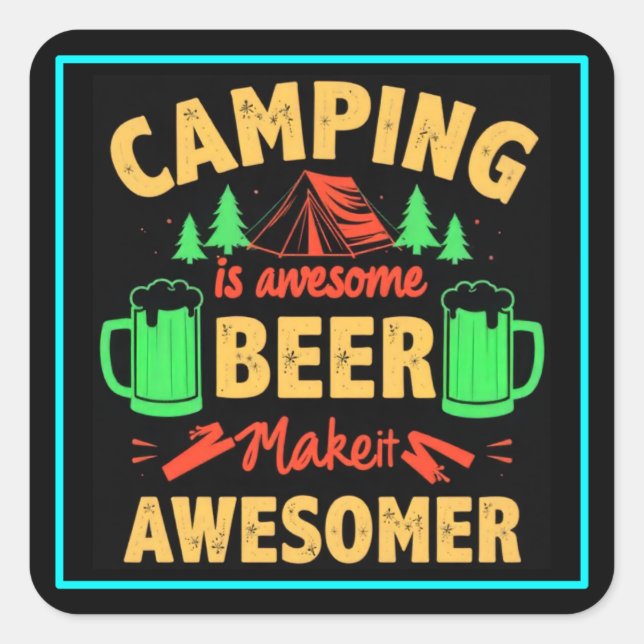 Sticker Carré Le camping est une bière géniale, rendez-la encore (Devant)