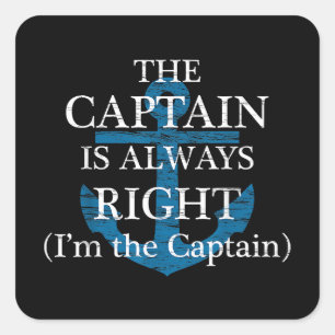 Sticker Carré Le capitaine a toujours raison et je suis le capit