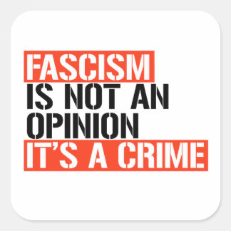 Sticker Carré Le fascisme n'est pas une opinion