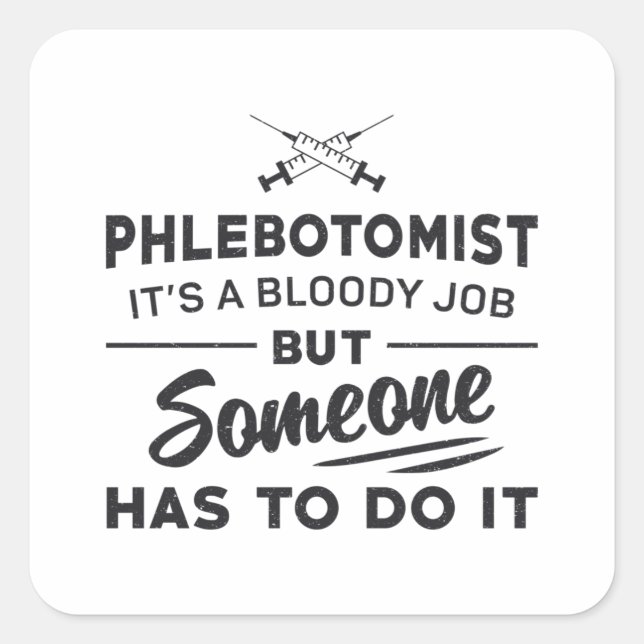 Sticker Carré Le Phlebotomiste Doit Le Faire La Phlebotomie Aime (Devant)