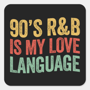Sticker Carré Le RnB des années 90 est mon langage de l'amour Ca