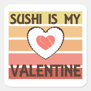 Sticker Carré Le Sushi Est Mon Saint Valentin Manger Le Sushi Co