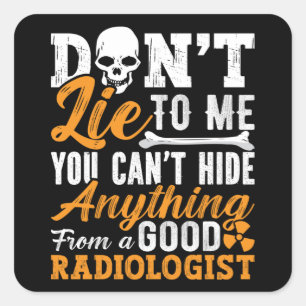 Sticker Carré Le technologue en radiologie ne me ment pas Xray