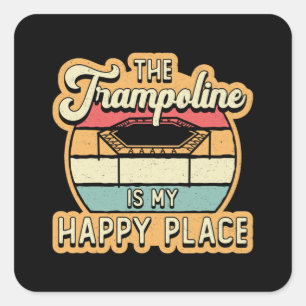 Sticker Carré Le Trampoline Est Mon Endroit Heureux Jump Trampol