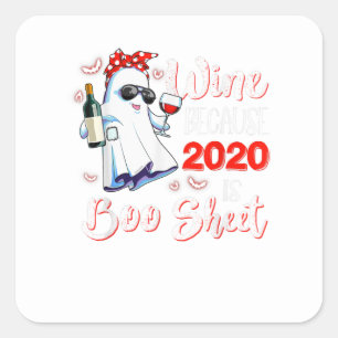 Sticker Carré Le Vin Parce Que 2020 Est La Boo Sheet Ghost Drink