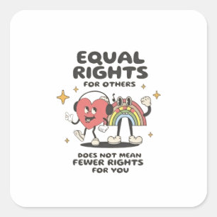 Sticker Carré L'égalité des droits pour les autres ne signifie p