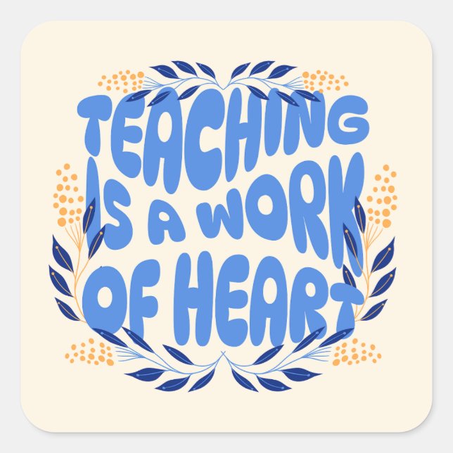 Sticker Carré L'enseignement est une oeuvre de coeur (Devant)