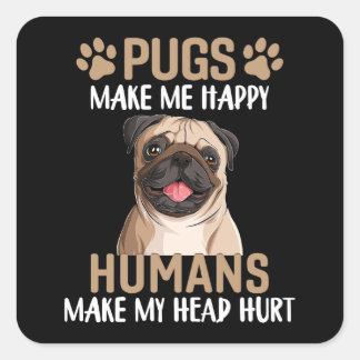 Sticker Carré Les carlins me rendent heureux, les humains me fon