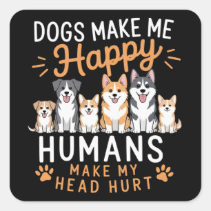 Sticker Carré Les chiens me rendent heureux amoureux des chiens