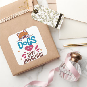 Sticker Carré Les Chiens Sont Ma Langue D'Amour
