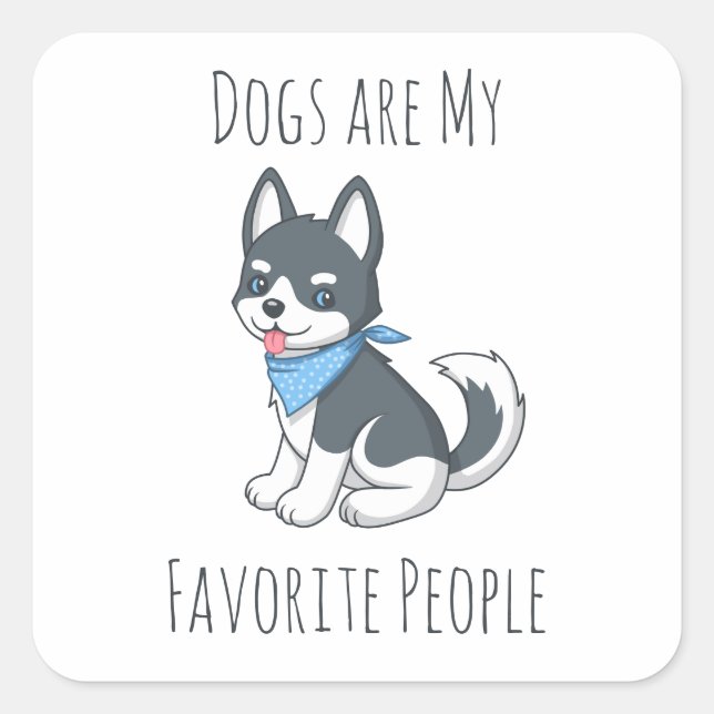 Sticker Carré Les chiens sont mes personnes préférées Chiot Husk (Devant)