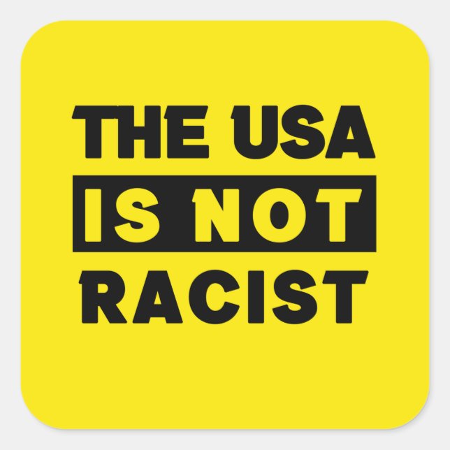 Sticker Carré Les États-Unis ne sont pas racistes (Devant)