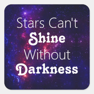 Sticker Carré Les étoiles ne peuvent briller sans l'obscurité