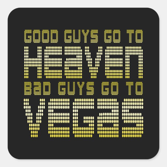 STICKER CARRÉ LES GENS BIEN VONT AU PARADIS LES MÉCHANTS À VEGAS (Devant)